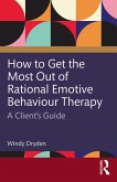 How to Get the Most Out of Rational Emotive Behaviour Therapy (eBook, PDF)