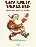 Why Santa Wears Red And Other Magical Christmas Tales for Children (eBook, ePUB)