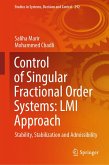 Control of Singular Fractional Order Systems: LMI Approach (eBook, PDF)