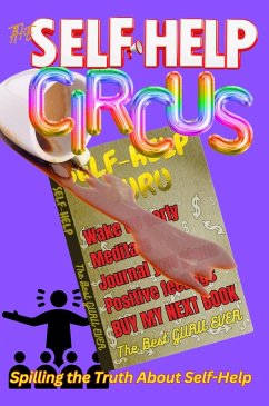 The Self-Help Circus: Spilling the Truth About Self-Help (eBook, ePUB) - Whitworth, Kevin L