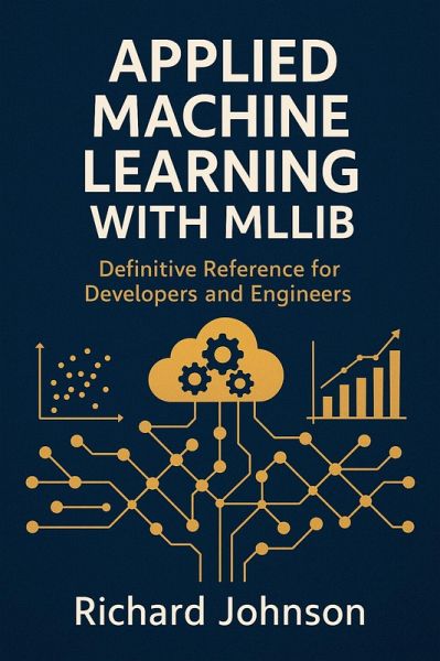 Applied Machine Learning with MLlib (eBook, ePUB) Applied Machine Learning with MLlib (eBook, ePUB)