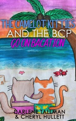 Cover The Camelot Kitties and the BCP Go on Bacation (eBook, ePUB)