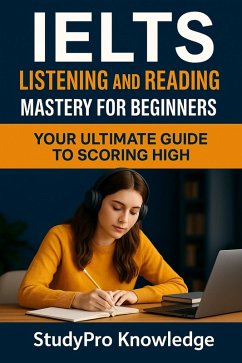 IELTS Listening and Reading Master for Beginners (eBook, ePUB) - Knowledge, StudyPro