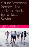 Cruise Vacation Secrets: Tips, Tricks & Hacks for a Better Cruise (Cruise Hacks & Tricks, #5) (eBook, ePUB) Cruise Vacation Secrets: Tips, Tricks & Hacks for a Better Cruise (Cruise Hacks & Tricks, #5) (eBook, ePUB)