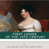 First Ladies of the 19th Century (eBook, ePUB) First Ladies of the 19th Century (eBook, ePUB)