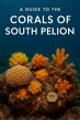 A Guide to the Corals of South Pelion... - Bild 1
