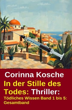 Cover In der Stille des Todes: Thriller: Tödliches Wissen Band 1 bis 5: Gesamtband (eBook, ePUB)