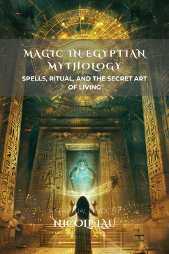 Magic in Egyptian Mythology (eBook, ePUB) - Lau, Nicole