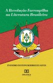 A Revolução Farroupilha na Literatura Brasileira (eBook, ePUB)