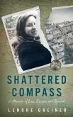 Shattered Compass: A Memoir of Loss, Escape, and Renewal (eBook, ePUB) Shattered Compass: A Memoir of Loss, Escape, and Renewal (eBook, ePUB)