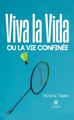 Cover Viva la Vida ou la vie confinée (eBook, ePUB)