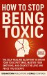 How to Stop Being Toxic: The... - Bild 1