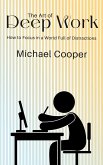 The Art of Deep Work - How to Focus in a World Full of Distractions (eBook, ePUB)