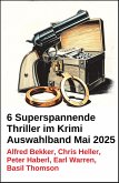 6 Superspannende Thriller im Krimi Auswahlband Mai 2025 (eBook, ePUB) 6 Superspannende Thriller im Krimi Auswahlband Mai 2025 (eBook, ePUB)