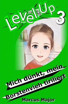 Cover Level Up 3 - Mich dünkt, mein Borstenvieh tiriliert (eBook, ePUB)