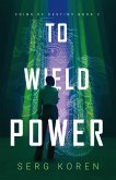 To Wield Power (eBook, ePUB) To Wield Power (eBook, ePUB)