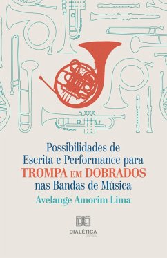 Cover Possibilidades de Escrita e Performance para Trompa em Dobrados nas Bandas de Música (eBook, ePUB)