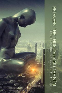 Between the Thunder and the Sun (Visions of the Future - Flash Fiction Collections, #1) (eBook, ePUB) - Miles, Julian M.