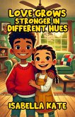 Love Grows Stronger In Different Hues (eBook, ePUB)