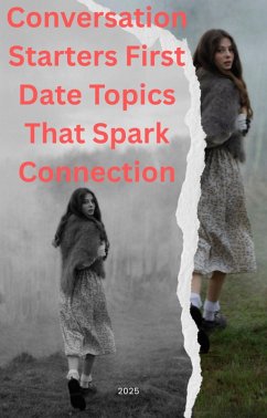Conversation Starters: First Date Topics That Spark Connection (eBook, ePUB) - Podcast, RAnks's; Roopnarine, Anand
