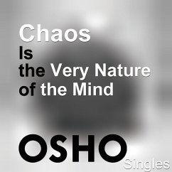 Chaos Is the Very Nature of the Mind (MP3-Download) - Osho