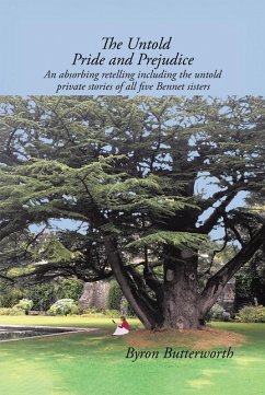 Cover The Untold Pride and Prejudice: An Absorbing Retelling Including the Untold Private Stories of All Five Bennet Sisters (eBook, ePUB)