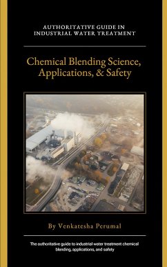 Cover Industrial Water Treatment: Chemical Blending Science, Applications, and Safety (eBook, ePUB)