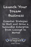 Launch Your Dream Business (eBook, ePUB) Launch Your Dream Business (eBook, ePUB)