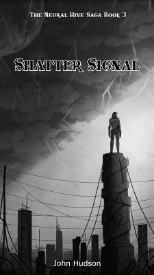 Shatter Signal (Neural Hive, #3) (eBook, ePUB) - Hudson, John