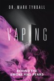 Vaping: Behind the Smoke and Fears (eBook, ePUB)