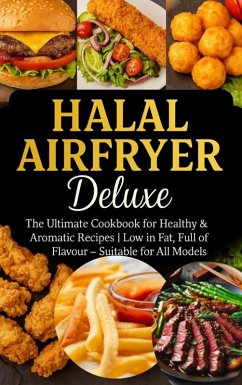 Halal Airfryer Deluxe: The Ultimate Cookbook for Healthy & Aromatic Recipes (eBook, ePUB) Cover Halal Airfryer Deluxe: The Ultimate Cookbook for Healthy & Aromatic Recipes (eBook, ePUB)