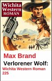 Verlorener Wolf: Wichita Western Roman 225 (eBook, ePUB)