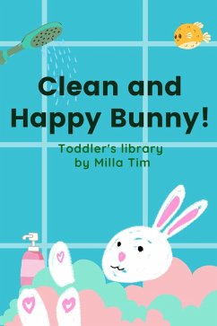 Clean and Happy Bunny! Toddler's Library (eBook, ePUB) - Tim, Milla