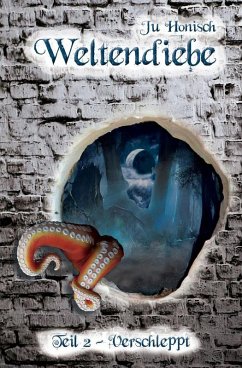 Weltendiebe - Teil 2: Verschleppt (eBook, ePUB) - Honisch, Ju