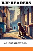 A2.1 The Street Dog (RJP READERS) (eBook, ePUB) A2.1 The Street Dog (RJP READERS) (eBook, ePUB)