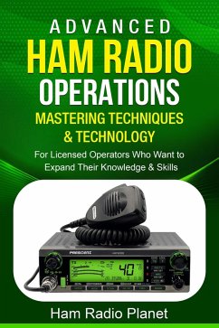 Advanced Ham Radio Operations: For Licensed Operators Who Want to Expand Their Knowledge and Skills (eBook, ePUB) - Standfield, Dwight