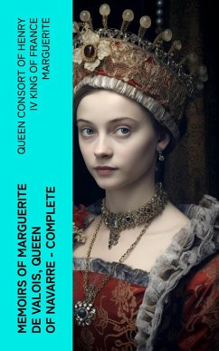 Cover Memoirs of Marguerite de Valois, Queen of Navarre - Complete (eBook, ePUB)