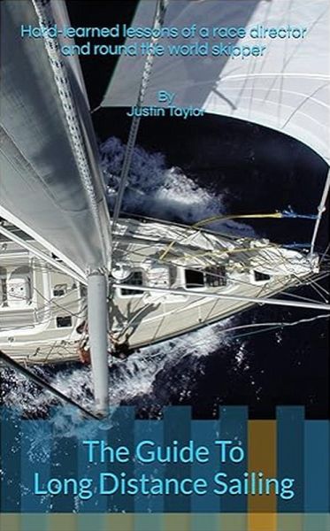 The Guide To Long Distance Sailing: Hard-Learned Lessons of a Race Director and Round the World Skipper (eBook, ePUB)