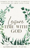 Leisure Time With God: Stories to Grow Your Faith (Meeting Faith Devotional Series) (eBook, ePUB) Leisure Time With God: Stories to Grow Your Faith (Meeting Faith Devotional Series) (eBook, ePUB)