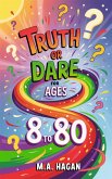 Truth or Dare for Ages 8 to 80 (eBook, ePUB)