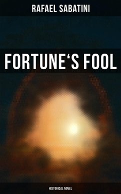 Fortune's Fool (Historical Novel) (eBook, ePUB) - Sabatini, Rafael