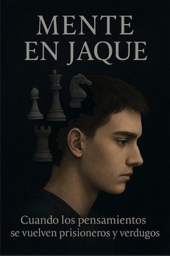 Cover Mente en Jaque - Cuando los pensamientos se vuelven prisioneros y verdugos (eBook, ePUB)