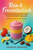 Rein & Frozentastisch - Gottesnahrung aus dem Ninja Creami® Deluxe (eBook, ePUB)