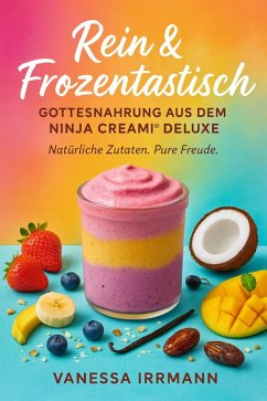 Cover Rein & Frozentastisch - Gottesnahrung aus dem Ninja Creami® Deluxe (eBook, ePUB)