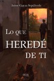Lo que heredé de ti (eBook, ePUB)