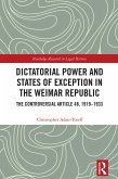 Dictatorial Power and States of Exception in the Weimar Republic (eBook, PDF) Dictatorial Power and States of Exception in the Weimar Republic (eBook, PDF)