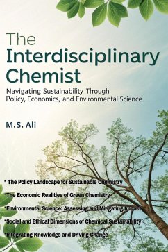 Cover The Interdisciplinary Chemist: Navigating Sustainability Through Policy, Economics, and Environmental Science (eBook, ePUB)