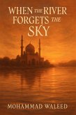 When The River Forgets The SKy (eBook, ePUB)