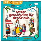 Die 30 besten Kindergeschichten für den Urlaub (MP3-Download) Die 30 besten Kindergeschichten für den Urlaub (MP3-Download)