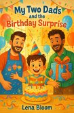 My Two Dads and the Birthday Surprise (eBook, ePUB) My Two Dads and the Birthday Surprise (eBook, ePUB)